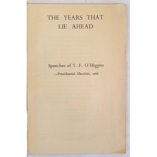 448 - Thomas Francis O'Higgins, Presidential candidate in 1966 and 1973. Speeches from his Presidential El... 