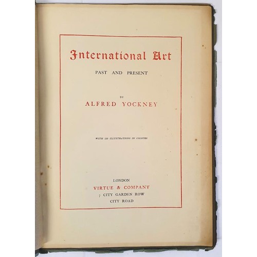 471 - International Art, Past and Present by Alfred Yockney. London: Virtue & Co. c.1915. Complete set... 