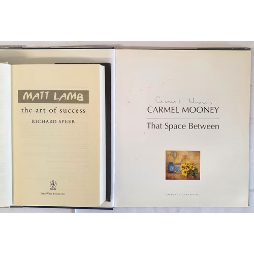 487 - Matt Lamb, The Art Of Success by Richard Speer, 2005, SIGNED; and Carmel Mooney, That Space Between,... 