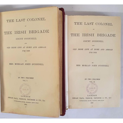 513 - The Last Colonel of the Irish Brigade. Count O'Connell and Old Irish Life At Home and Abroad 1745-18... 