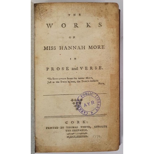 7 - The Works of Miss Hannah More in Prose and Verse. 'Tis Education forms the tender Mind, Just as the ... 