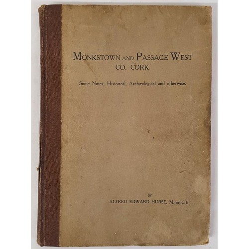 16 - Hurse, Alfred. Monkstown and Passage West, Co. Cork. Some Notes, Historical, Archaeological and Othe... 