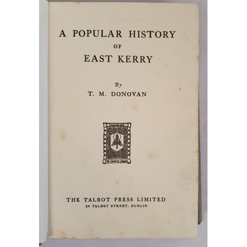 49 - A Popular History of East Kerry by T. M. Donovan. Dublin: Talbot Press, 1931. First Edition. Pp 230 ... 