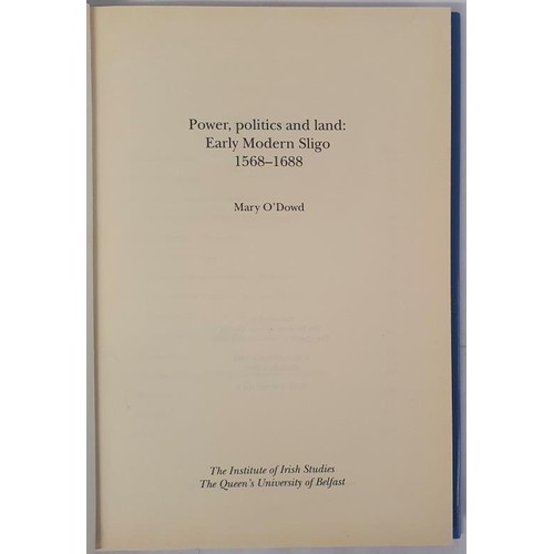 77 - [10 copies] Power, Politics and Land; Early Modern Sligo 1568-1688. Mary O’Dowd. Institute of ... 