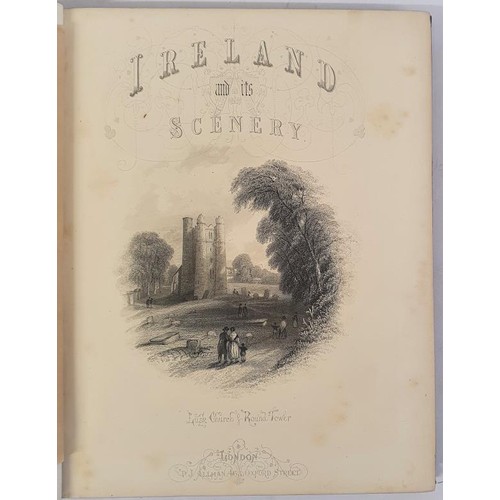 120 - Ireland and its Scenery. Illustrated by Thirty-five Engravings on Steel by Various Artists. With Des... 