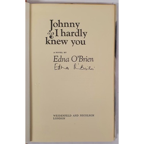 283 - Edna O’Brien; Johnny I hardly knew you, Signed first edition, first print HB, Weidenfeld &... 