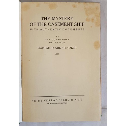 312 - The Mystery of the Casement Ship with Authentic Documents Spindler, Karl (Capt.) Published by Kribe-... 