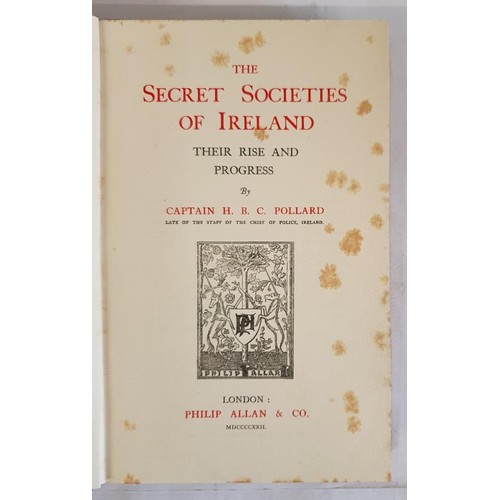 314 - The Secret Societies Of Ireland, their rise and progress by Captain H. B. C. Pollard, Late of the St... 