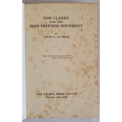 316 - Le Roux, Louis – Tom Clarke and The Irish Freedom Movement Talbot Press, Hardback with good qu... 