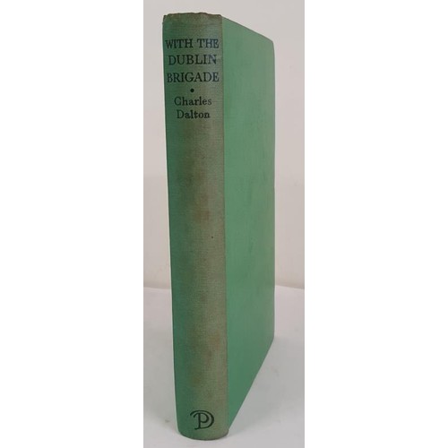 336 - With The Dublin Brigade (1917-1921) by Charles Dalton. London: P. Davies, 1929. First Edition. Pp, 1... 