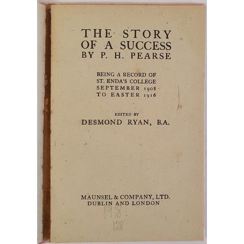 351 - Pearse, Padraig. The Story Of A Success. Edited by Desmond Ryan. Maunsel & Co., Ltd. 1918. Origi... 