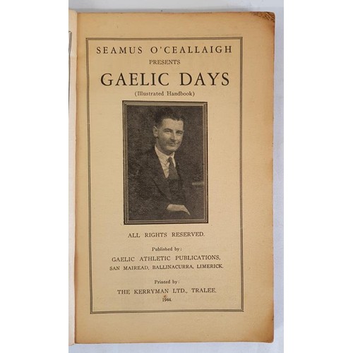 408 - Gaelic Days Illustrated O'Ceallaigh, Seamus 1944. 180pp. Various articles such as 'Wexford Memories'... 