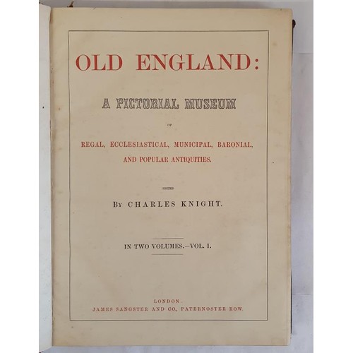 418 - Old England: A Pictorial Museum of Regal, Ecclesiastical, Baronial, Municipal, and Popular Antiquiti... 