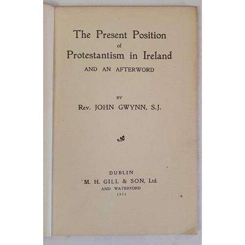 420 - The Present Position of Protestantism And An Afterword by Rev. John Gwynn. Dublin: . H. Gill & S... 