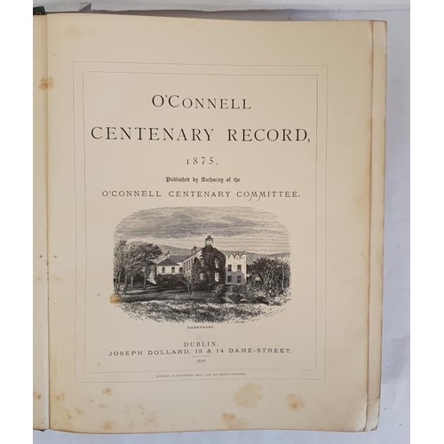 459 - O’Connell Centenary Record (Dublin, 1875). Published by the O’Connell Centenary Committe... 