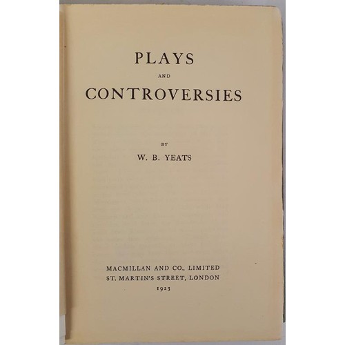 475 - W. B. Yeats. Plays and Controversies. 1923. 1st. Yeats frontispiece. Attractive book plate. Original... 