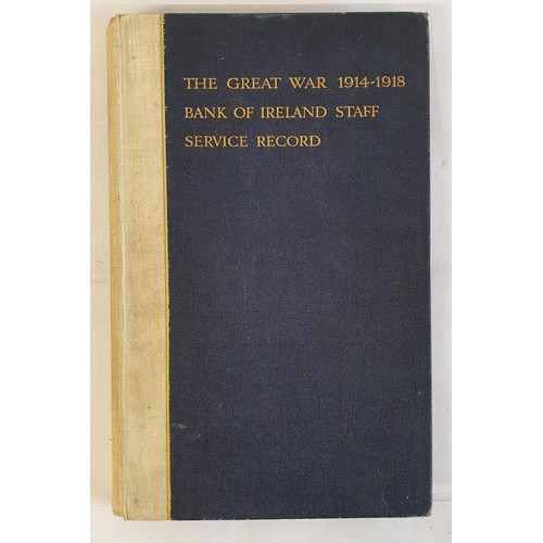 489 - The Great War: Bank of Ireland Staff Service Record, published 1920 by the bank.