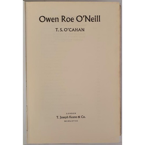 517 - Owen Roe O’Neill by T. S. O’Cahan. London, Joseph Keane. 1968. Superb copy in similar co... 