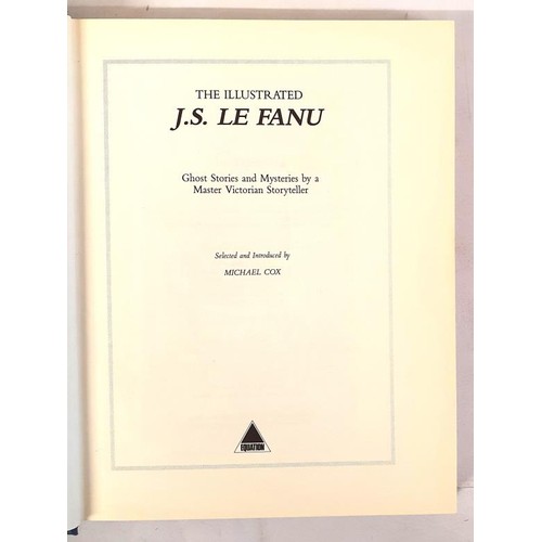 524 - M. Cox. The Illustrated J. S. Le Fanu - Ghost Stories and Tales of Mystery by a Master Victorian Sto... 