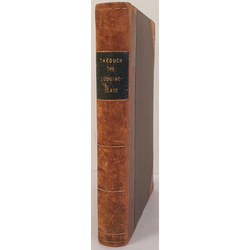 600 - Through The Looking Glass, And What Alice Found There by Lewis Carroll (Charles Dodgson). With fifty... 