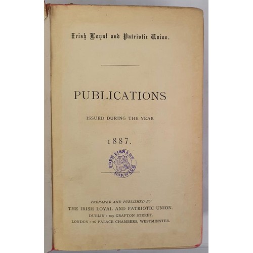 611 - Irish Loyal & Patriotic Union publications during 1887. Volume containing 15 pamphlets and 67 on... 