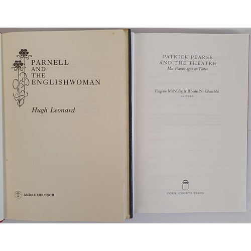 133 - Hugh Leonard. Parnell and the English Woman. 1991. 1st. and Patrick Pearse and the Theatre. 2017. 1s... 