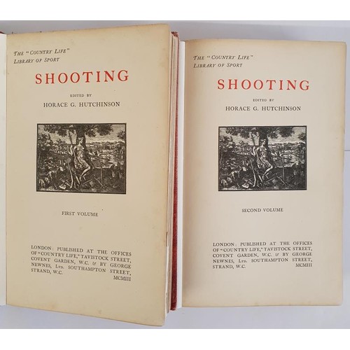 182 - Shooting Vol 1 & 2 Hutchinson Horace G Published by Country Life Library of Sport, London, 1903.... 