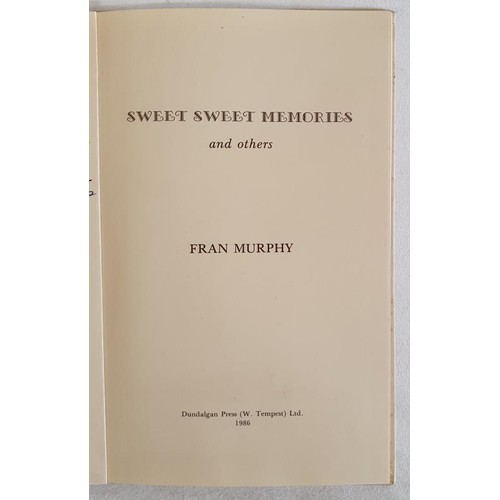 261 - Sweet Sweet Memories and Others Fran Murphy Published by Dundalgan Press, 1986. SIGNED with an inscr... 