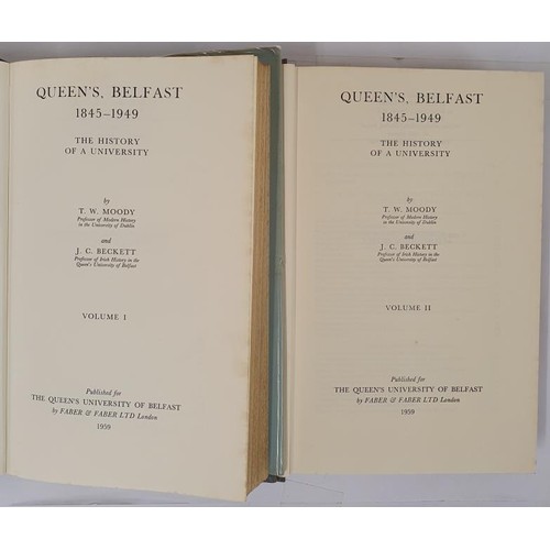 278 - Queen’s Belfast 1845-1949. History of a University. By T. W. Moody & J. C. Beckett. 1959, 2 vols... 