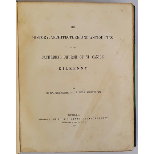 44 - The History, Architecture, and Antiquities of the Cathedral Church of St Canice, Kilkenny Rev. James... 