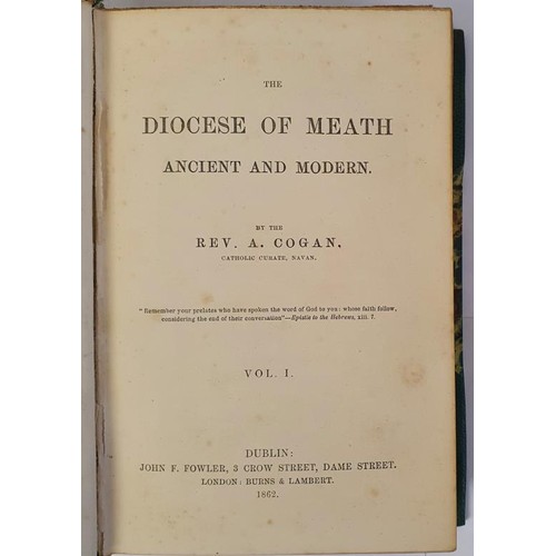 67 - Cogan, Rev. A. The Diocese Of Meath, Ancient And Modern. Dublin: John F. Fowler, 1862. FIRST EDITION... 