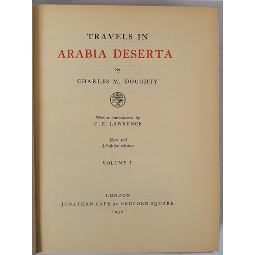 178 - Doughty, Charles M. Travels in Arabia Deserta. With an Introduction by T. E. Lawrence. New and defin... 