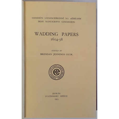 187 - Wadding Papers 1614-38 edited by Brendan Jennings. 1953. Circa 720 pages. Major source for any study... 