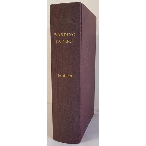 187 - Wadding Papers 1614-38 edited by Brendan Jennings. 1953. Circa 720 pages. Major source for any study... 