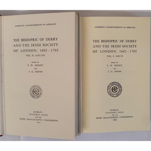 201 - The Bishopric of Derry and the Irish Society of London Vol. I-2 1602-70 Moody, T. W. and Simms, J. G... 