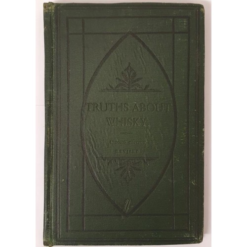 364 - Truths About Whisky, London: Sutton, Sharpe & Co., 1878. Publisher’s green cloth boards, r... 