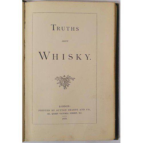 364 - Truths About Whisky, London: Sutton, Sharpe & Co., 1878. Publisher’s green cloth boards, r... 