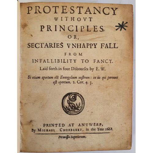 376 - Protestancy without principles, or, Sectaries unhappy fall from infallibility to fancy laid forth in... 