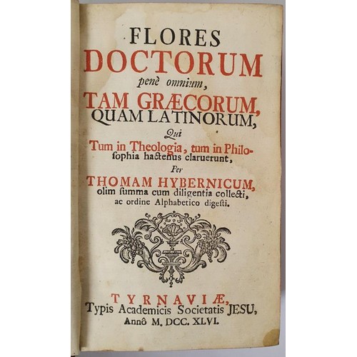 398 - [THOMAS HIBERNICUS] Flores Doctorum penè omnium, tam Graecorum, quam Latinorum, qui tum in Theologia... 