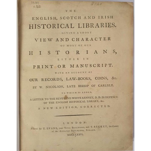 439 - Nicolson, William; The English, Scotch, and Irish Historical Libraries. Giving a short view and char... 