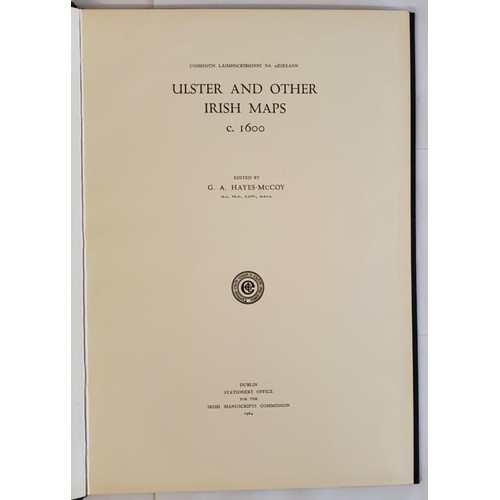 444 - Ulster And Other Irish Maps c 1600. Edited by G A Hayes McCoy. Dublin Stationery Office 1964. With C... 