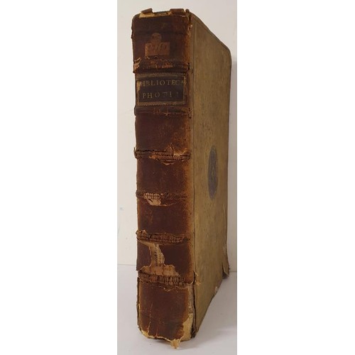 459 - (Photius) Schott Andreas. Photii Myriobiblon, Sive Bibliotheca librorum quos Photius Patriarcha Cons... 