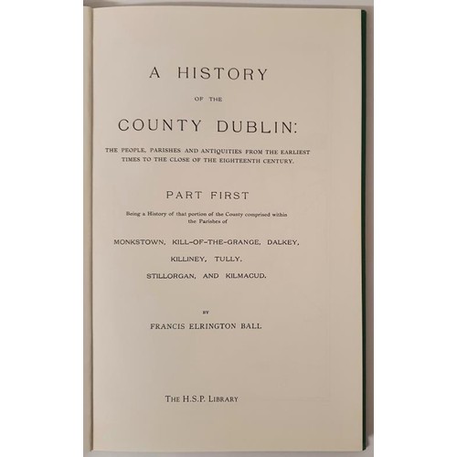 26 - A HISTORY OF THE COUNTY DUBLIN: The People, Parishes and Antiquities from the Earliest Times to the ... 