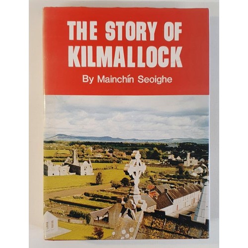 43 - Limerick Interest: The Story of Kilmallock by Mainchín Seoighe SIGNED , 1987. 1st Ed HB, DJ