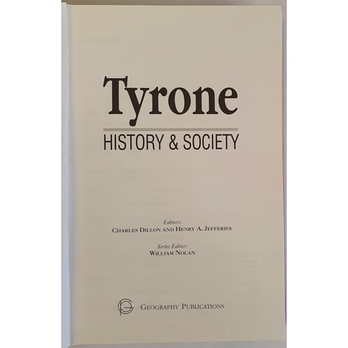 78 - Tyrone History and Society Charles Dillon and Henry A. Jefferies Published by Geography Publications... 