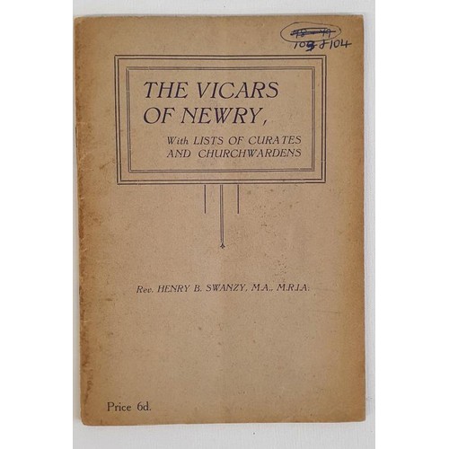 83 - The Vicars Of Newry with lists of Curates and Churchwardens by the Rev. Henry B Swanzy- Canon of St ... 