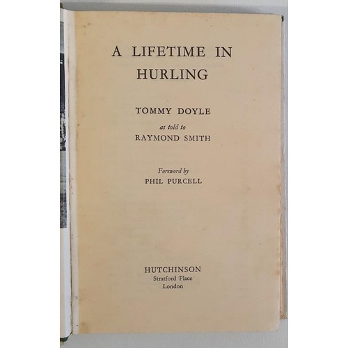 92 - A Lifetime in Hurling- Tommy Doyle- As Told to Raymond Smith. London: Hutchinson, 1955. Story of thi... 