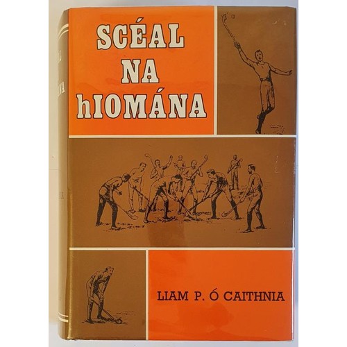 94 - Scéal Na hIomana. O Thosach Ama Go 1884 le Liam P. O Caithnia, An Clochomhar, Dublin, 1980. a... 