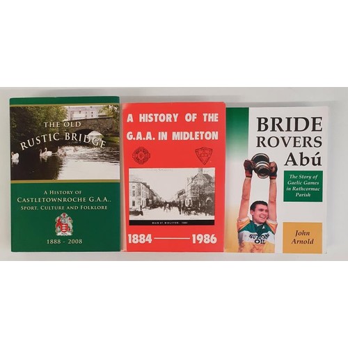 98 - GAA: Bride Rovers Abú-The Story of Gaelic Games in Rathcormac Parish by John Arnold SIGNED, 1... 