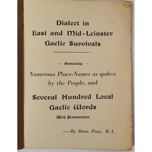 142 - Piatt (Donn)M.A. Dialect in Mid-Leinster Gaelic Survivals - Containing Numerous Place-Names as Spoke... 